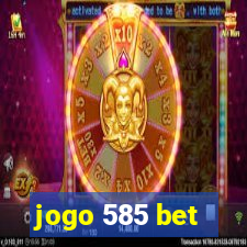 jogo 585 bet